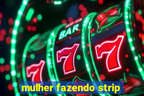 mulher fazendo strip